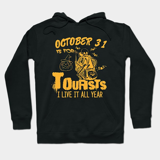 october 31st is for tourists i live it all year Hoodie by bisho2412